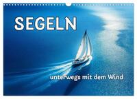 SEGELN - unterwegs mit dem Wind (Wandkalender 2026 DIN A3 quer), CALVENDO Monatskalender
