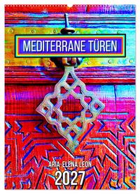 Mediterrane Türen (Wandkalender 2027 DIN A2 hoch), CALVENDO Monatskalender