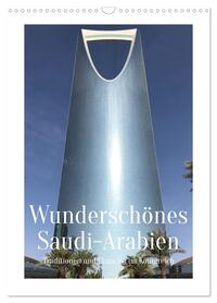 Wunderschönes Saudi-Arabien Traditionen und Chancen im Königreich (Wandkalender 2027 DIN A3 hoch), CALVENDO Monatskalender