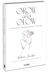 Grow & Glow - Weiblichkeit, Selbstbewusstsein und Fülle