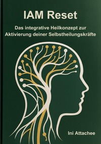 IAM Reset _ Das integrative Heilkonzept zur Aktivierung deiner Selbstheilungskräfte