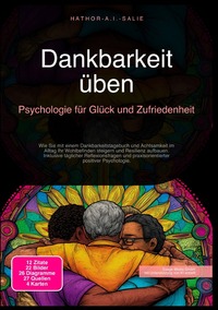 Dankbarkeit üben: Psychologie für Glück und Zufriedenheit