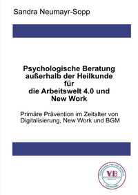 Beratungswissen: Psychologie außerhalb der Heilkunde / Psychologische Beratung außerhalb der Heilkunde für die Arbeitswelt 4.0 und New Work