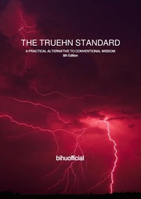 THE TRUEHN STANDARD : A PRACTICAL ALTERNATIVE TO CONVENTIONAL WISDOM (8th edition)