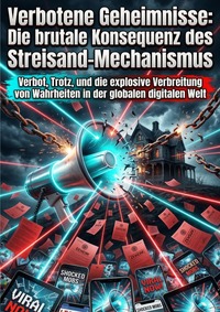 Verbotene Geheimnisse: Die brutale Konsequenz des unaufhaltsamen Streisand-Mechanismus