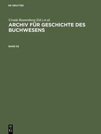 Archiv für Geschichte des Buchwesens. Band 55