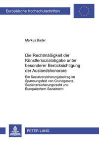 Die Rechtmäßigkeit der Künstlersozialabgabe unter besonderer Berücksichtigung der Auslandshonorare