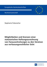 Möglichkeiten und Grenzen einer statutarischen Haftungszurechnung von Fanausschreitungen zu den Vereinen aus verfassungsrechtlicher Sicht
