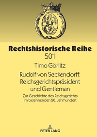 Rudolf von Seckendorff. Reichsgerichtspräsident und Gentleman