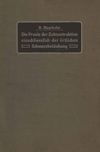 Die Praxis der Zahnextraktion einfchließlich der örtlichen Schmerzbetäubung