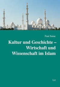 Kultur und Geschichte – Wirtschaft und Wissenschaft im Islam