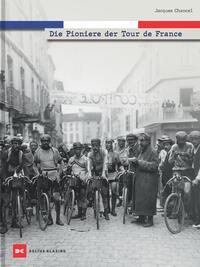 Die Pioniere der Tour de France