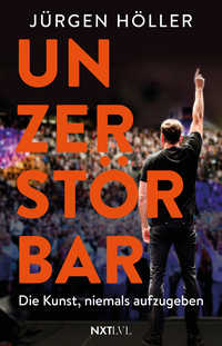 Unzerstörbar – Die Kunst, niemals aufzugeben, Spiegelbestseller von Jürgen Höller, Mentale Stärke & Disziplin lernen, Comeback-Mindset für Erfolg, Motivation, Unternehmer Biografie, Sieger werden ohne Ausreden