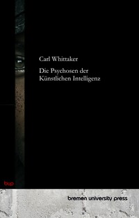 Die Psychosen der Künstlichen Intelligenz