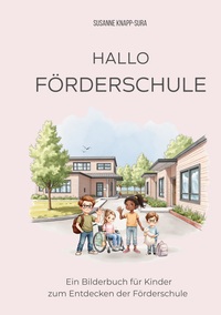 Hallo Förderschule - Ein Bilderbuch für Kinder zum Entdecken der Förderschule