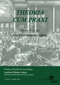 Theoria cum praxi. Aus der Welt des Gottfried Wilhelm Leibniz
