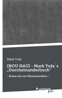 [NOU HAU] - Mark Yufa´s „Durcheinanderbuch