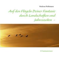 Auf den Flügeln Deiner Fantasie durch Landschaften und Jahreszeiten