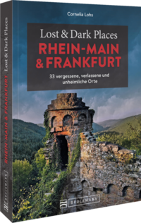 Lost & Dark Places Rhein-Main und Frankfurt