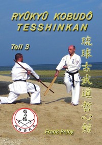 Ryûkyû Kobudô Tesshinkan - Teil 3