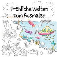 Fröhliche Welten zum Ausmalen