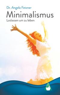 Minimalismus - Loslassen, um zu leben