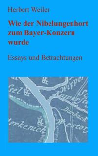 Wie der Nibelungenhort zum Bayer-Konzern wurde