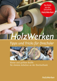 HolzWerken - Tipps & Tricks für Drechsler