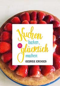 Kuchen backen, die glücklich machen