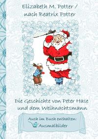 Die Geschichte von Peter Hase und dem Weihnachtsmann (inklusive Ausmalbilder, deutsche Erstveröffentlichung! )