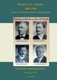 Lichtensteiner Industriegeschichte / Weberei A. L. Günther 1842 –1990 Chronik zum 175-jährigen Jubiläum der Firmengründung
