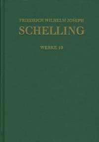 Friedrich Wilhelm Joseph Schelling: Historisch-kritische Ausgabe / Reihe I: Werke. Band 10: Schriften 1801: ›Darstellung meines Systems der Philosophie‹ und andere Texte