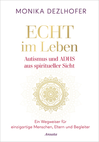Echt im Leben. Autismus und ADHS aus spiritueller Sicht