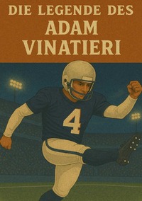 Football Legenden / Die Legende des Adam Vinatieri