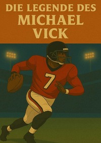 Football Legenden / Die Legende des Michael Vick