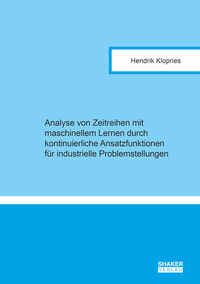 Analyse von Zeitreihen mit maschinellem Lernen durch kontinuierliche Ansatzfunktionen für industrielle Problemstellungen