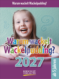 Warum wackelt Wackelpudding? 2027