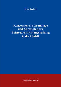 Konzeptionelle Grundlage und Adressaten der Existenzvernichtungshaftung in der GmbH