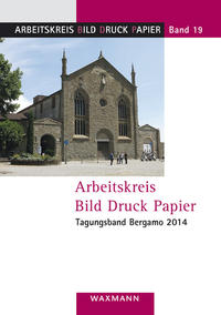 Arbeitskreis Bild Druck Papier. Tagungsband Bergamo 2014