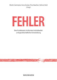 Fehler: Ihre Funktionen im Kontext individueller und gesellschaftlicher Entwicklung. Errors: Their Functions in Context of Individual and Societal Development
