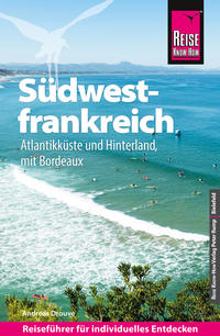 Reise Know-How Reiseführer Südwestfrankreich - Atlantikküste und Hinterland, mit Bordeaux