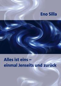 Alles ist eins - einmal Jenseits und zurück