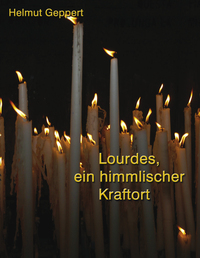 Lourdes, ein himmlischer Kraftort