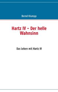 Hartz IV - Der helle Wahnsinn