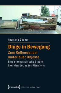 Dinge in Bewegung – zum Rollenwandel materieller Objekte