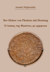 Der Diskos von Phaistos mit Deutung
