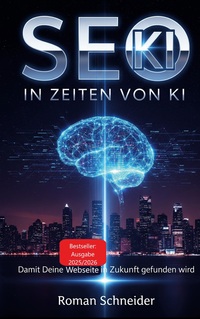 SEO in KI-Zeiten - Suchmaschinenoptimierung in Zeiten künstlicher Intelligenz