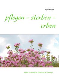 pflegen - sterben - erben