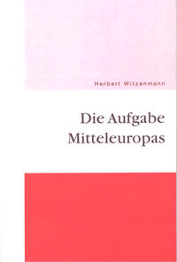 Die Aufgabe Mitteleuropas