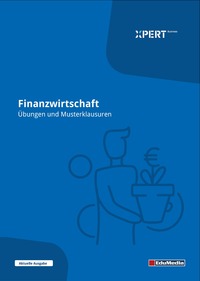 Finanzwirtschaft - Übungen und Musterklausuren mit Lösungen